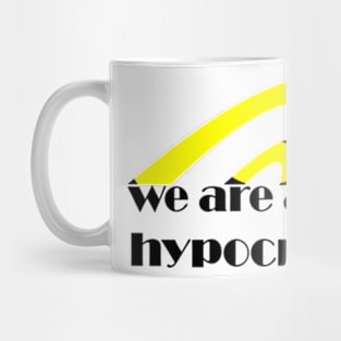 we are all hypocrites Mug